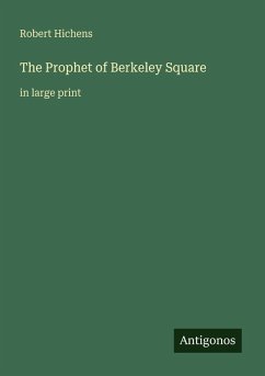 The Prophet of Berkeley Square - Hichens, Robert