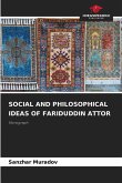SOCIAL AND PHILOSOPHICAL IDEAS OF FARIDUDDIN ATTOR SOCIAL AND PHILOSOPHICAL IDEAS OF FARIDUDDIN ATTOR