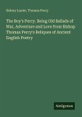 The Boy's Percy. Being Old Ballads of War, Adventure and Love from Bishop Thomas Percy's Reliques of Ancient English Poetry
