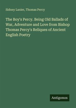 Cover The Boy's Percy. Being Old Ballads of War, Adventure and Love from Bishop Thomas Percy's Reliques of Ancient English Poetry