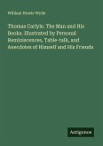 Thomas Carlyle. The Man and His Books. Illustrated by Personal Reminiscences, Table-talk, and Anecdotes of Himself and His Friends
