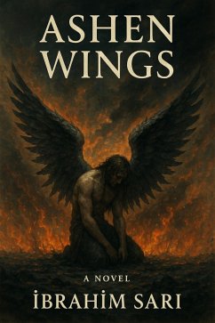 Ashen Wings (eBook, ePUB) - Sari, Ibrahim Ashen Wings (eBook, ePUB) - Sari, Ibrahim