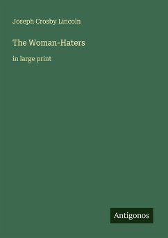 The Woman-Haters - Lincoln, Joseph Crosby