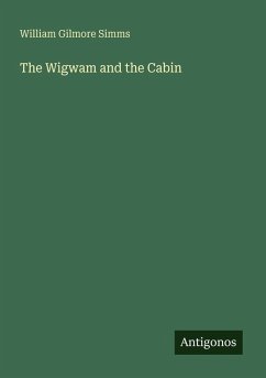 The Wigwam and the Cabin - Simms, William Gilmore