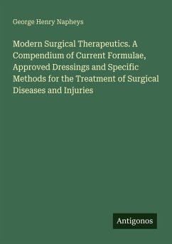 Cover Modern Surgical Therapeutics. A Compendium of Current Formulae, Approved Dressings and Specific Methods for the Treatment of Surgical Diseases and Injuries