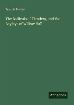 Cover The Bailleuls of Flanders, and the Bayleys of Willow Hall