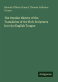 The Popular History of the Translation of the Holy Scriptures Into the English Tongue The Popular History of the Translation of the Holy Scriptures Into the English Tongue