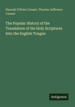 Cover The Popular History of the Translation of the Holy Scriptures Into the English Tongue