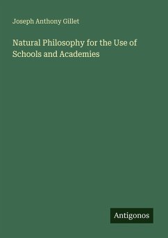 Natural Philosophy for the Use of Schools and Academies - Gillet, Joseph Anthony