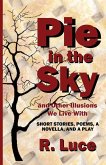 Pie in the Sky and Other Illusions We Live With