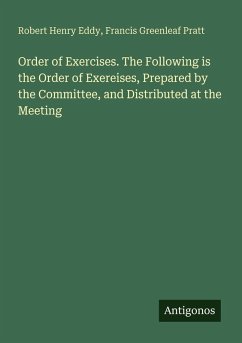 Cover Order of Exercises. The Following is the Order of Exereises, Prepared by the Committee, and Distributed at the Meeting