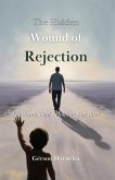 The Hidden Wound Of Rejection (eBook, ePUB)