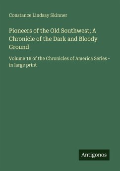 Cover Pioneers of the Old Southwest; A Chronicle of the Dark and Bloody Ground