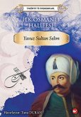 Tarihte Iz Birakanlar - Ilk Osmanli Halifesi Yavuz Sultan Selim