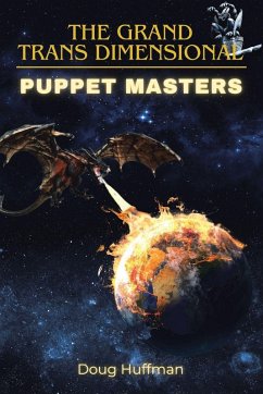 THE GRAND TRANS DIMENSIONAL PUPPET MASTERS - Huffman, Doug THE GRAND TRANS DIMENSIONAL PUPPET MASTERS - Huffman, Doug