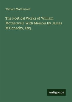 Cover The Poetical Works of William Motherwell. With Memoir by James M'Conechy, Esq.
