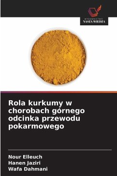 Rola kurkumy w chorobach górnego odcinka przewodu pokarmowego - Elleuch, Nour;Jaziri, Hanen;Dahmani, Wafa