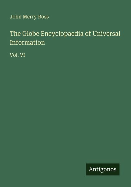 The Globe Encyclopaedia of Universal Information The Globe Encyclopaedia of Universal Information