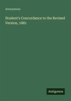 Student's Concordance to the Revised Version, 1881 - Anonymous
