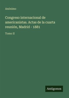 Cover Congreso internacional de americanistas. Actas de la cuarta reunión, Madrid - 1881