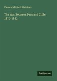 The War Between Peru and Chile, 1879-1882