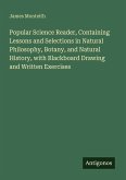 Popular Science Reader, Containing Lessons and Selections in Natural Philosophy, Botany, and Natural History, with Blackboard Drawing and Written Exercises