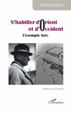S'habiller d'Orient et d'Occident - Altiner, Melissa S'habiller d'Orient et d'Occident - Altiner, Melissa