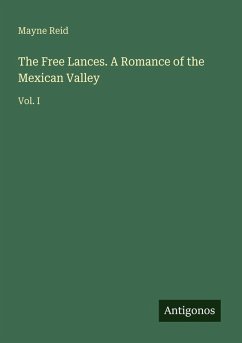 Cover The Free Lances. A Romance of the Mexican Valley