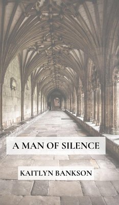 A Man of Silence - Bankson, Kaitlyn A Man of Silence - Bankson, Kaitlyn