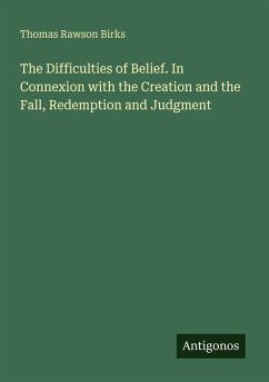 Cover The Difficulties of Belief. In Connexion with the Creation and the Fall, Redemption and Judgment