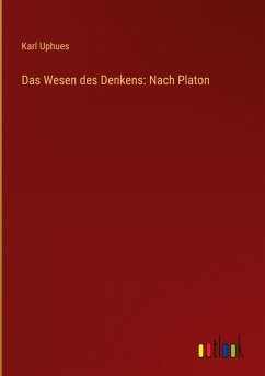 Das Wesen des Denkens: Nach Platon