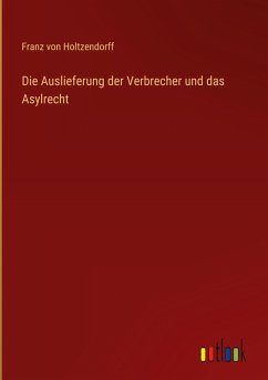 Die Auslieferung der Verbrecher und das Asylrecht