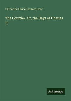 Cover The Courtier. Or, the Days of Charles II