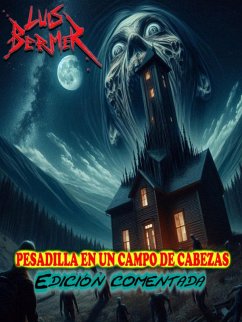 Pesadilla en un campo de cabezas. Edición comentada. (eBook, ePUB) - Bermer, Luis Pesadilla en un campo de cabezas. Edición comentada. (eBook, ePUB) - Bermer, Luis