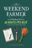 The Weekend Farmer Growing Real Food in 90 Minutes Per Week