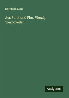Aus Forst und Flur. Vierzig Tiernovellen - Löns, Hermann