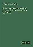 Report on Forestry Submitted to Congress by the Commissioner of Agriculture