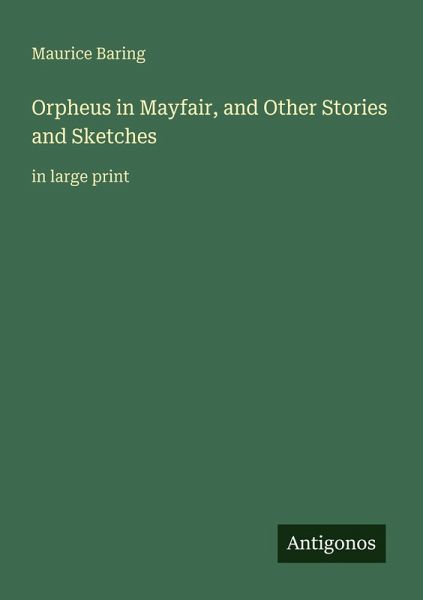 Orpheus in Mayfair, and Other Stories and Sketches Orpheus in Mayfair, and Other Stories and Sketches