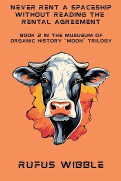 Never Rent A Spaceship Without Reading The Rental Agreement - Wibble, Rufus Never Rent A Spaceship Without Reading The Rental Agreement - Wibble, Rufus