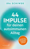 44 Impulse für deinen autoimmunen Alltag