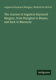 The Journey of Augustus Raymond Margary, from Shanghae to Bhamo, and Back to Manwyne