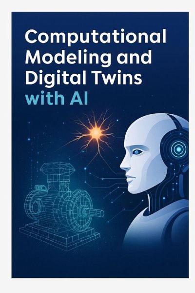 Computational Modeling and Digital Twins with AI Computational Modeling and Digital Twins with AI