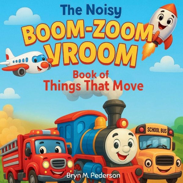 The Noisy Boom Zoom Vroom Book of Things That Move The Noisy Boom Zoom Vroom Book of Things That Move