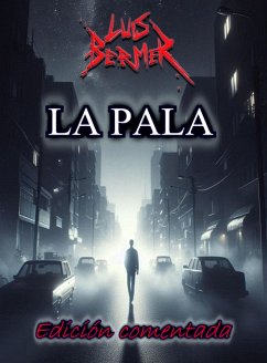 La pala. Edición comentada. (eBook, ePUB) - Bermer, Luis La pala. Edición comentada. (eBook, ePUB) - Bermer, Luis