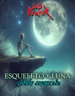 Esqueleto y luna. Edición comentada. (eBook, ePUB) - Bermer, Luis Esqueleto y luna. Edición comentada. (eBook, ePUB) - Bermer, Luis