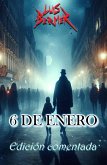 6 de Enero. Edición comentada. (eBook, ePUB)