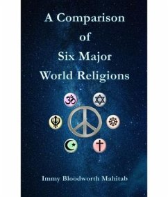 A Comparison of Six Major World Religions (eBook, ePUB) - Mahitab, Immy B