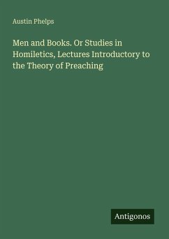 Cover Men and Books. Or Studies in Homiletics, Lectures Introductory to the Theory of Preaching