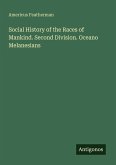 Social History of the Races of Mankind. Second Division. Oceano Melanesians