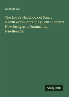 Cover The Lady's Handbook of Fancy Needlework Containing Four Hundred New Designs in Ornamental Needlework